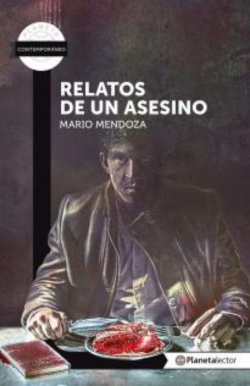 portada_relato-de-un-asesino-planeta-lector_mario-mendoza_201908151758